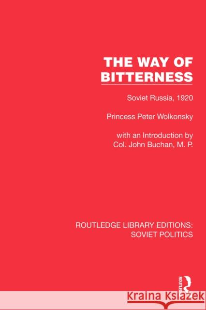 The Way of Bitterness: Soviet Russia, 1920 Princess Peter Wolkonsky 9781032676265 Routledge