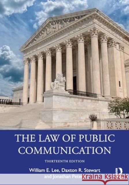 The Law of Public Communication William E. Lee Daxton R. Stewart Jonathan Peters 9781032676388