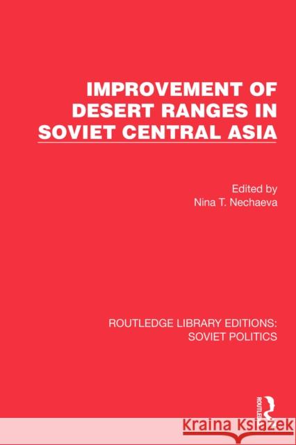 Improvement of Desert Ranges in Soviet Central Asia Nina T. Nechaeva 9781032677392 Routledge