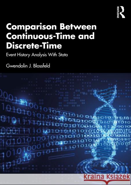 Comparison Between Continuous-Time and Discrete-Time: Event History Analysis with Stata Gwendolin J. Blossfeld 9781032678313
