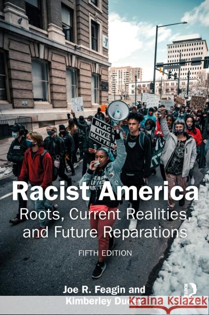Racist America: Roots, Current Realities, and Future Reparations Kimberley (University of Winnipeg, Canada) Ducey 9781032678696 Routledge