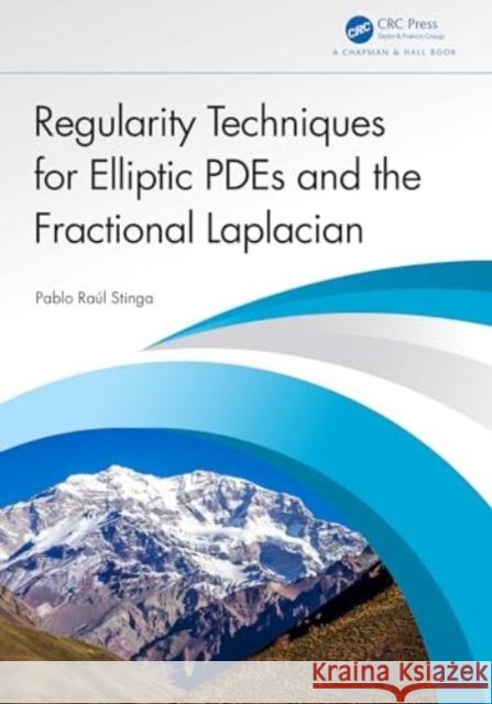 Regularity Techniques for Elliptic Pdes and the Fractional Laplacian Pablo Ra?l Stinga 9781032679440 CRC Press