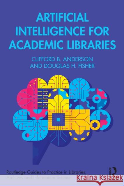 Artificial Intelligence for Academic Libraries Douglas H. (Vanderbilt University) Fisher 9781032680354 Routledge