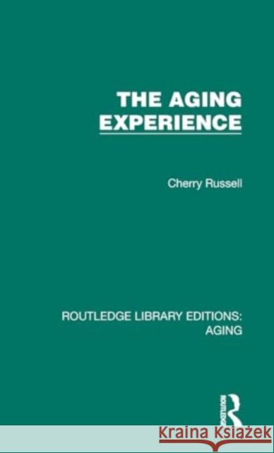 The Aging Experience Cherry Russell 9781032683621 Taylor & Francis Ltd