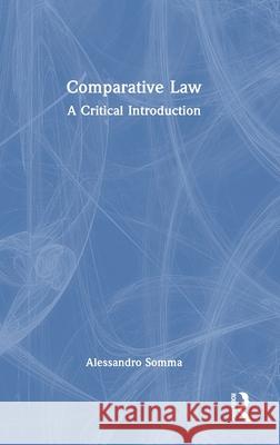 Comparative Law: A Critical Introduction Alessandro Somma 9781032684468