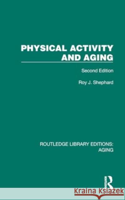 Physical Activity and Aging Roy Shephard 9781032684673 Taylor & Francis Ltd