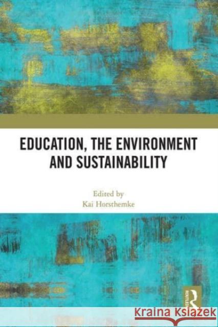 Education, the Environment and Sustainability  9781032684680 Taylor & Francis Ltd