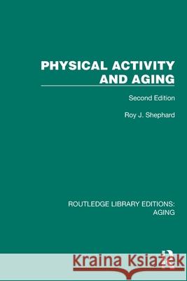 Physical Activity and Aging: Second Edition Roy Shephard 9781032684789 Routledge
