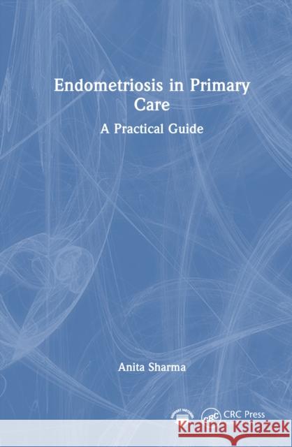 Endometriosis in Primary Care  9781032684802 Taylor & Francis Ltd
