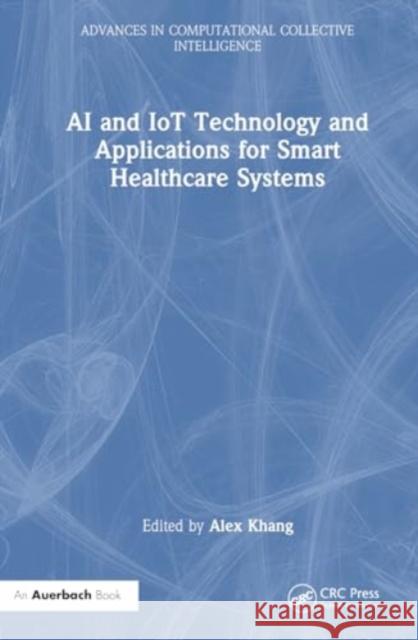 AI and IoT Technology and Applications for Smart Healthcare Systems  9781032684901 Taylor & Francis Ltd