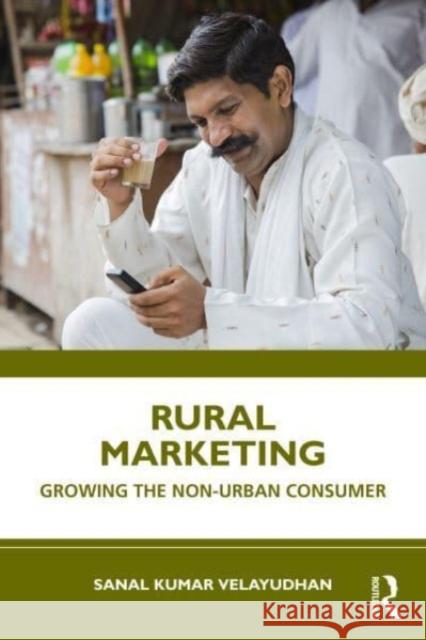 Rural Marketing Sanal Kumar (IIM Nagpur, India) Velayudhan 9781032685250 Taylor & Francis Ltd