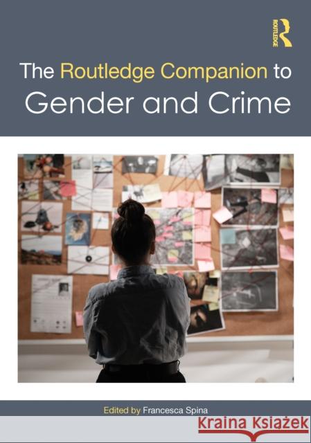 The Routledge Companion to Gender and Crime Francesca Spina 9781032685267 Routledge