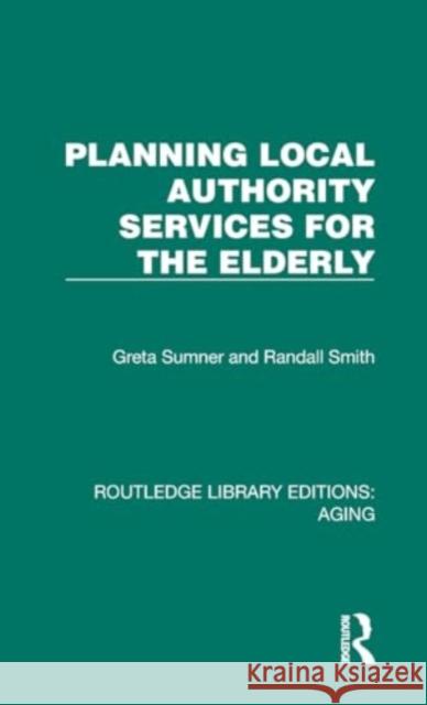 Planning Local Authority Services for the Elderly Randall Smith 9781032685342