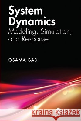 System Dynamics: Modeling, Simulation, and Response Osama Gad 9781032685649