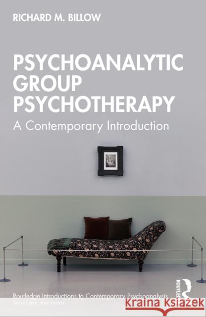 Psychoanalytic Group Psychotherapy: A Contemporary Introduction Richard M. Billow 9781032686066