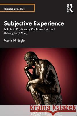 Subjective Experience Morris N. (Distinguished Educator-in-Residence, California Lutheran University and private practice, California) Eagle 9781032686950