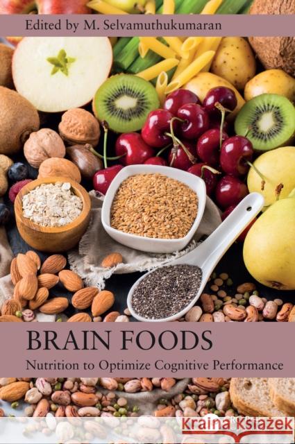 Brain Foods: Nutrition to Optimize Cognitive Performance M. Selvamuthukumaran 9781032687155