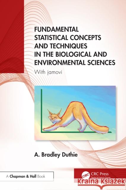 Fundamental Statistical Concepts and Techniques in the Biological and Environmental Sciences: With Jamovi A. Bradley (University of Stirling, UK.) Duthie 9781032687186 CRC Press