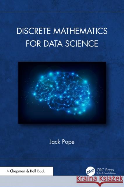 Discrete Mathematics for Data Science Jack Pope 9781032687735 CRC Press