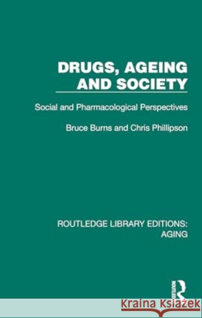 Drugs, Ageing and Society Chris (University of Manchester, UK) Phillipson 9781032687773 Taylor & Francis Ltd