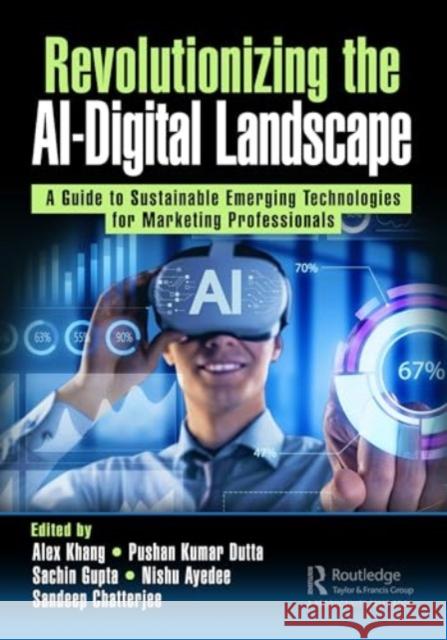 Revolutionizing the Ai-Digital Landscape: A Guide to Sustainable Emerging Technologies for Marketing Professionals Alex Khang Pushan Kumar Dutta Sachin Gupta 9781032688299 Productivity Press