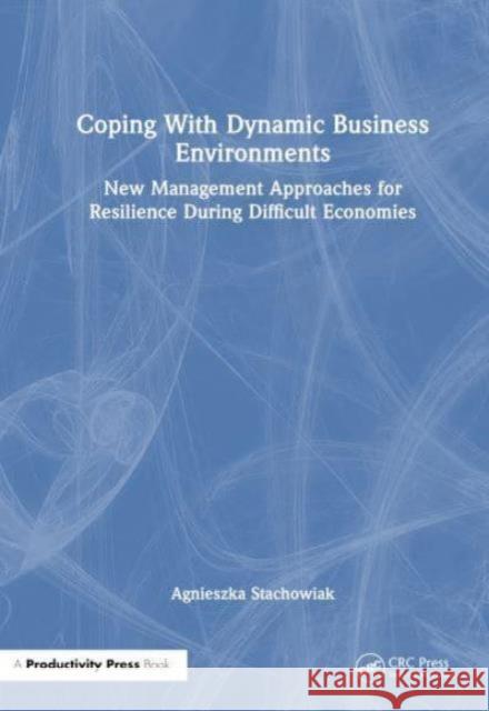 Coping With Dynamic Business Environments Agnieszka Stachowiak 9781032688381 Taylor & Francis Ltd