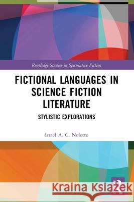 Fictional Languages in Science Fiction Literature: Stylistic Explorations Israel A. C. Noletto 9781032688930 Routledge