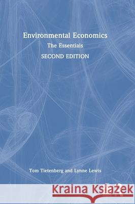 Environmental Economics: The Essentials Tom Tietenberg Lynne Lewis 9781032689043