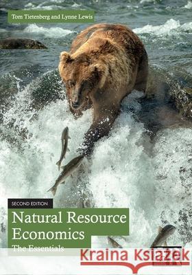 Natural Resource Economics: The Essentials Tom Tietenberg Lynne Lewis 9781032689081 Routledge