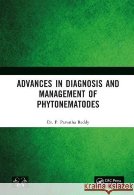 Advances in Diagnosis and Management of Phytonematodes P. Parvatha Reddy 9781032689708 Taylor & Francis Ltd