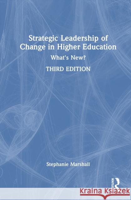 Strategic Leadership of Change in Higher Education: What's New? Stephanie Marshall 9781032689746 Routledge