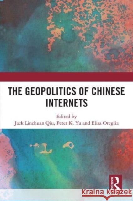 The Geopolitics of Chinese Internets  9781032690049 Taylor & Francis Ltd