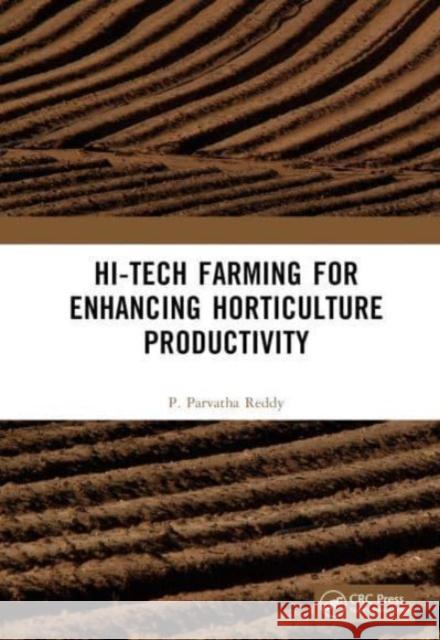 Hi-Tech Farming for Enhancing Horticulture Productivity P. Parvatha Reddy 9781032690513 Taylor & Francis Ltd