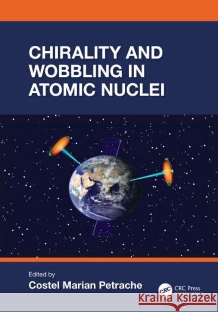 Chirality and Wobbling in Atomic Nuclei Costel Marian Petrache 9781032691282 Taylor & Francis Ltd