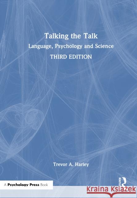 Talking the Talk: Language, Psychology and Science Trevor A. Harley 9781032691978