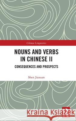 Nouns and Verbs in Chinese II Shen Jiaxuan 9781032693774 Taylor & Francis Ltd