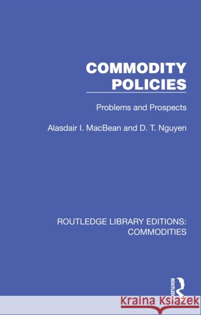 Commodity Policies: Problems and Prospects D. T. Nguyen 9781032694139 Routledge
