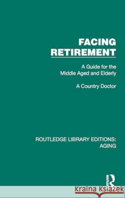 Facing Retirement A Country Doctor 9781032694221 Taylor & Francis Ltd