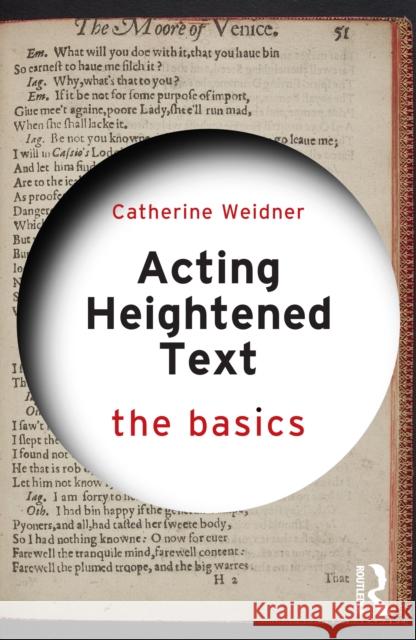 Acting Heightened Text: The Basics Catherine Weidner 9781032695297