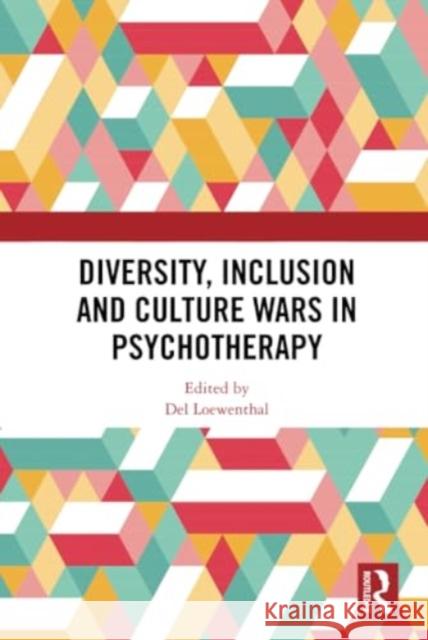 Diversity, Inclusion and Culture Wars in Psychotherapy del Loewenthal 9781032695464