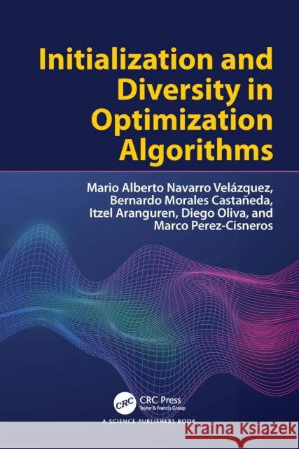 Initialization and Diversity in Optimization Algorithms Mario A. Navarro Velazquez 9781032695815