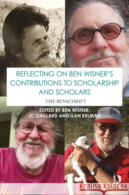 Reflecting on Ben Wisner’s Contributions to Scholarship and Scholars: The Benschrift  9781032695976 Routledge