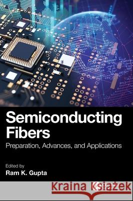 Semiconducting Fibers: Preparation, Advances, and Applications Ram K. Gupta 9781032696317 CRC Press