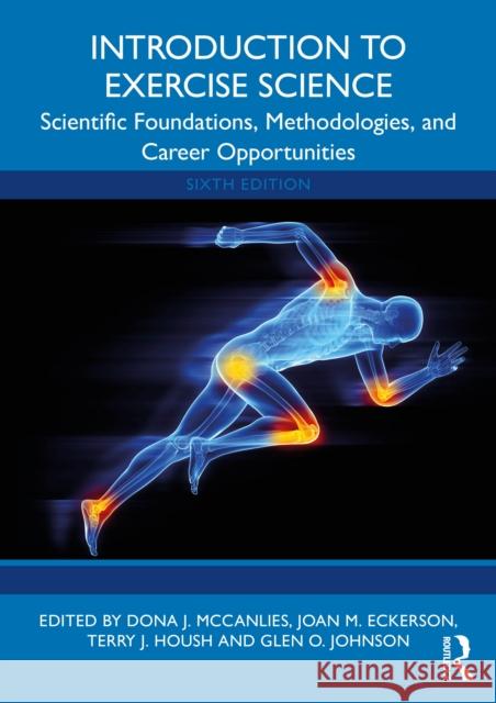 Introduction to Exercise Science: Scientific Foundations, Methodologies, and Career Opportunities Dona J. McCanlies Joan M. Eckerson Terry J. Housh 9781032697178