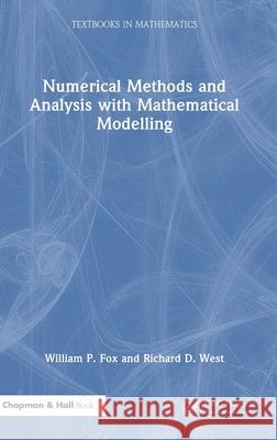 Numerical Methods and Analysis with Mathematical Modelling William P. Fox Richard D. West 9781032697239 CRC Press