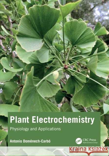Plant Electrochemistry: Physiology and Applications Antonio Dom?nech-Carb? 9781032697291