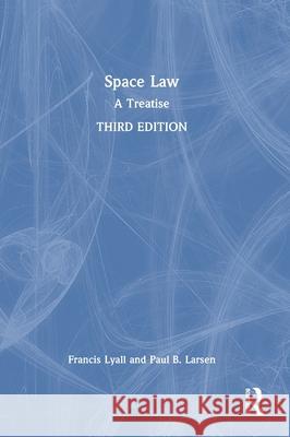 Space Law: A Treatise Francis Lyall Paul B. Larsen 9781032698373 Routledge