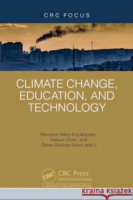 Climate Change, Education, and Technology Men# Alkış Hakan Ulum ?mer G?kha 9781032698625 CRC Press