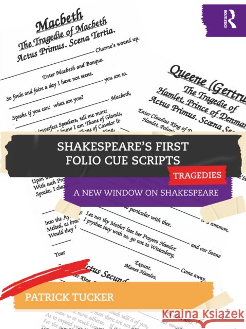 Shakespeare's First Folio Cue Scripts - Tragedies: A New Window on Shakespeare Patrick Tucker 9781032698854