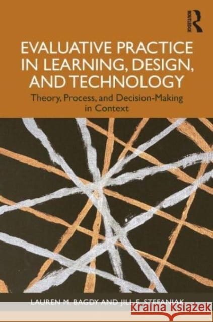 Evaluative Practice in Learning, Design, and Technology Jill E. Stefaniak 9781032701288 Taylor & Francis Ltd